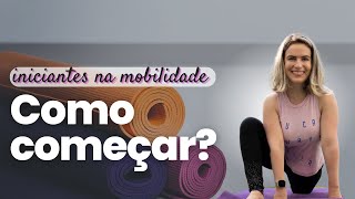 Mobilidade para INICIANTES  Como começar CORRETAMENTE [upl. by Nairdad]