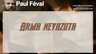 Arma nevazuta  Paul Feval [upl. by Halden]