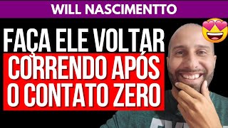 FAÇA ELE VOLTAR CORRENDO APÓS O CONTATO ZERO  Will Nascimentto [upl. by Midas]