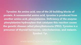 Tyrosine  Medical Meaning and Pronunciation [upl. by Nilloc]