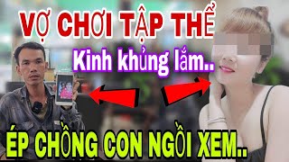 Vợ Chơi Tập Thể Luôn Ép Chồng Con Ngồi Xem Khiến Cả Xóm Bức Xúc [upl. by Rodgiva9]