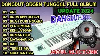 ORGEN TUNGGAL DANGDUT ELECTONE 20242025 ORIGINAL FULL ALBUM TERBAIKKOLEKSI LAGU LAWAS TERBAIK [upl. by Airitac]