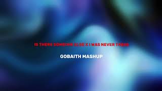 Is There Someone Else x I Was Never There GOBAITH MASHUP audio [upl. by Hamirak256]