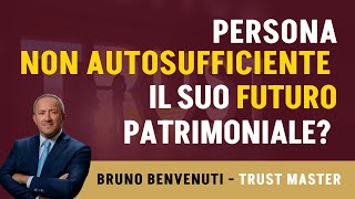 Salvaguardare il Patrimonio delle Persone Non Autosufficienti con il Trust [upl. by Ahsiugal]