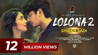 LOLONA 2  Shiekh Sadi  Ridy Sheikh  Official Music Video  MH Limon  Alvee  Bangla Song 2019 [upl. by Stutzman]