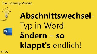 Das Lösungsvideo 565 AbschnittswechselTyp in Word ändern  so klappts endlich [upl. by Melicent]