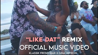 Klassik Frescobar x GBM Nutron  Like Dat Remix VIDEO Soca Carnival Jouvert 2021 [upl. by Lacombe]