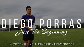 DIEGO PORRAS  Just The Beginning  Western Illinois University Mens Soccer  Ep 1 NECKFLIX [upl. by Sheena]