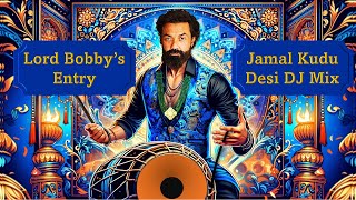 Jamal Kudu  Desi DJ Beats Mix  Jamal Jamaloo  Animal  Bobby Deol Entry Song  Ranbir Kapoor [upl. by Alyworth]