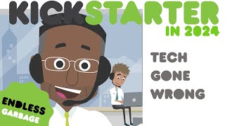 TECHNOLOGY GONE MAD  Kickstarter in the Current Year [upl. by Brianna84]