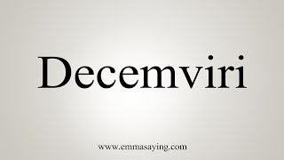 How To Say Decemviri [upl. by Olifoet]