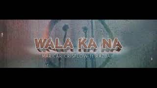 Wala Ka Na by Maricar Crisflow ft Razbah flixxthaxilentonerazzbah4483 Crisflow24 [upl. by Cary]