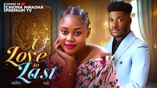 A LOVE TO LAST CHIOMA NWAOHA  CHIDI DIKE LATEST NOLLYWOOD MOVIES 2024 [upl. by Ariamoy]