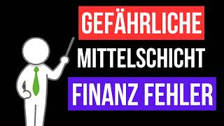 Vermeide Diese 5 Finanz Fehler der Mittelschicht und baue endlich Vermögen auf [upl. by Groeg385]