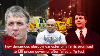 when glasgow gangster billy ferris promised to kll prison governor after failed drg test crime [upl. by Olympias]