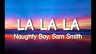 Naughty Boy Sam Smith  La la la Lyrics [upl. by Keyte]