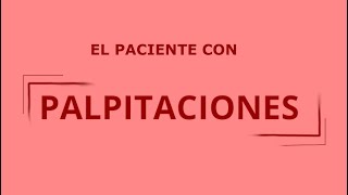 PALPITACIONES  INTRODUCCIÓN A LAS ARRITMIAS Semiología [upl. by Aihseym]