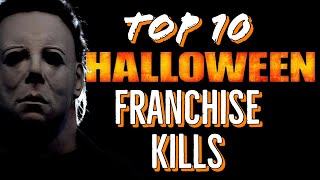 Top 10 Halloween Franchise Kills [upl. by Niessuh222]