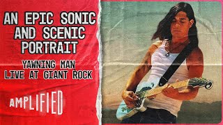 Live At Giant Rock  Yawning Man  An Epic Sonic and Scenic Portrait [upl. by Akcebar118]