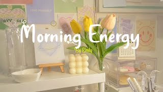 Playlist Morning Energy🌟Chill songs to make you feel so good  morning music for positive energy [upl. by Fesuy]