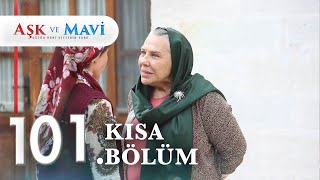 101 Bölüm  Aşk ve Mavi Kısa Bölümler [upl. by Wally]