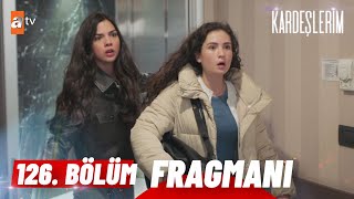 Kardeşlerim 126 Bölüm Fragman  quotHiçbir şey olmayacakquot atvturkiye [upl. by Susanne]