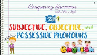 SUBJECTIVE OBJECTIVE POSSESSIVE PRONOUNS  CONQUERING GRAMMAR EP 01 [upl. by Sashenka802]