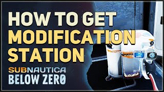 How to get Modification Station Subnautica Below Zero [upl. by Trevethick]