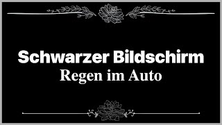 Regengeräusche in einem Auto  Schwarzer Bildschirm  10 Stunden Regen auf einem Autodach [upl. by Enilrac]