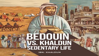 Bedouin and Sedentary Life Ibn Khalduns Insights into Civilization  The Muqaddimah Chapter 2 [upl. by Hana337]