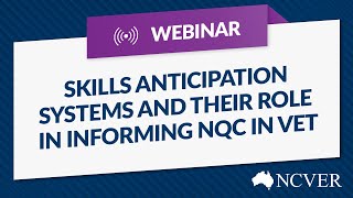 WEBINAR Skills anticipation systems and their role in informing NQC in VET [upl. by Ahsekan]