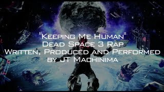 quotKeeping Me Humanquot Dead Space 3 Rap by JT Music [upl. by Coco]