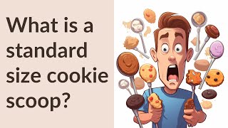 What is a standard size cookie scoop [upl. by Aivatnwahs778]