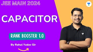 Capacitor One Shot  JEE Main 2024 Crash Course  Rahul Yadav  Rank Booster 10 [upl. by Abell]