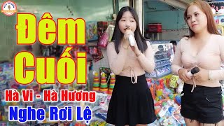 Đêm Cuối  2 Mẹ Con Song Ca Làm Cả Khu Chợ Ai Nghe Cũng Khen Hay  Hà Vi Hà Hương [upl. by Candra]