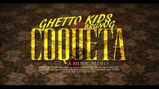 Ghetto Kids ft BrunOG  Coqueta Official Music Video [upl. by Rudin54]