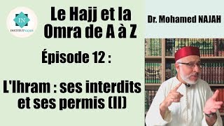 Le Hajj et la Omra de A à Z  ép 12  LIhram  ses interdits et ses permis II [upl. by Apurk]