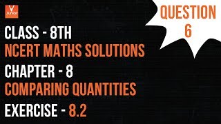 Ques 6  Exercise 82  Chapter 8  Comparing Quantities  Class 8 Maths [upl. by Elleunamme495]