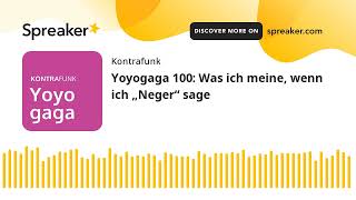 Yoyogaga 100 Was ich meine wenn ich „Neger“ sage [upl. by Esmaria]