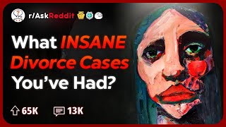 Divorce Lawyers What Was Your Most Insane Cases  Reddit Stories [upl. by Ennailuj]