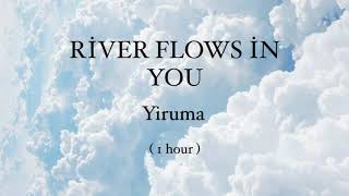 River Flows In You Yiruma 1 hour loop [upl. by Kippie542]