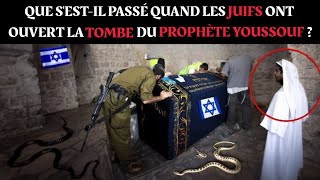 Que sestil passé quand les Juifs ont ouvert la tombe du Prophète YoussoufJoseph [upl. by Votaw]