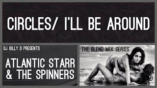 Atlantic Starr amp The Spinners  Circles  I’ll be Around [upl. by Bael]