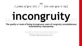 Pronunciation of Incongruity  Definition of Incongruity [upl. by Tenn]