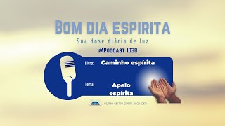 Espiritismo Mensagens para você Podcast 1038 Bom dia Espírita sua dose diária de luz [upl. by Erehpotsirhc]