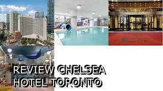 Review Chelsea Hotel Toronto [upl. by Nebe445]