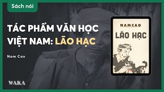 Trọn bộ sách nói LÃO HẠC  Nam Cao  Bản quyền Waka [upl. by Cralg921]