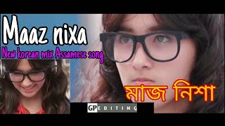 Maaz Nixa 😍 New korean mix Assamese song😍 best Assamese song 2020  DEBOftAARXSLAN [upl. by Aicad]