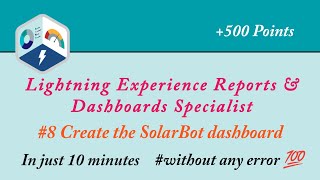 8 Create the SolarBot dashboard  Lightning Experience Reports amp Dashboards Specialist Superbadge [upl. by Nwahsel]