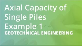 Axial Capacity of Single Piles Example 1  Geotechnical Engineering [upl. by Karla]